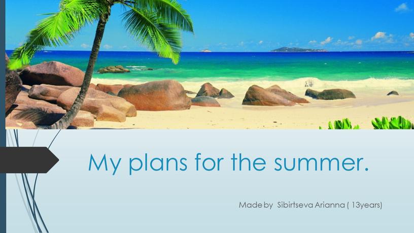 My plans for the summer. Made by