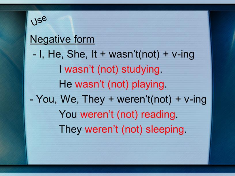 Use Negative form - I, He, She,