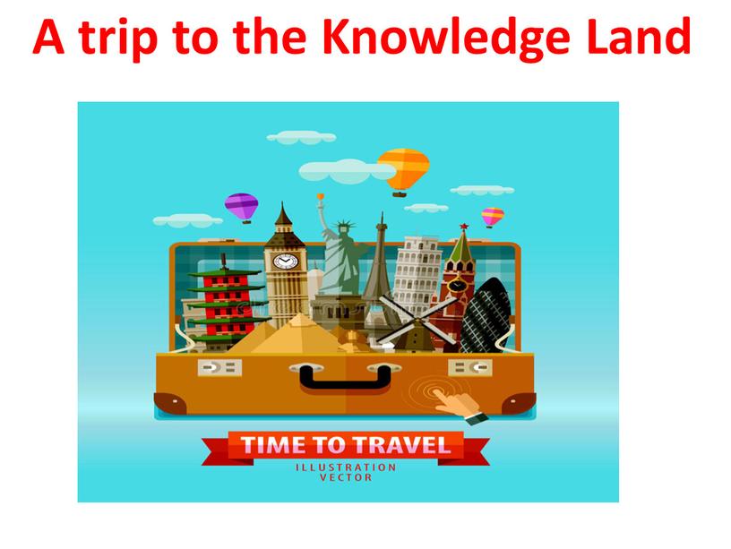 . A trip to the Knowledge Land