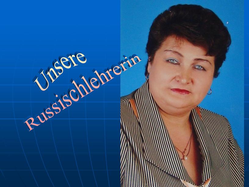 Unsere Russischlehrerin