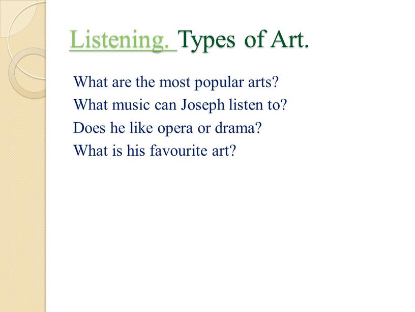 Listening. Types of Art. What are the most popular arts?