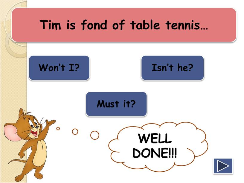 Tim is fond of table tennis… Won’t