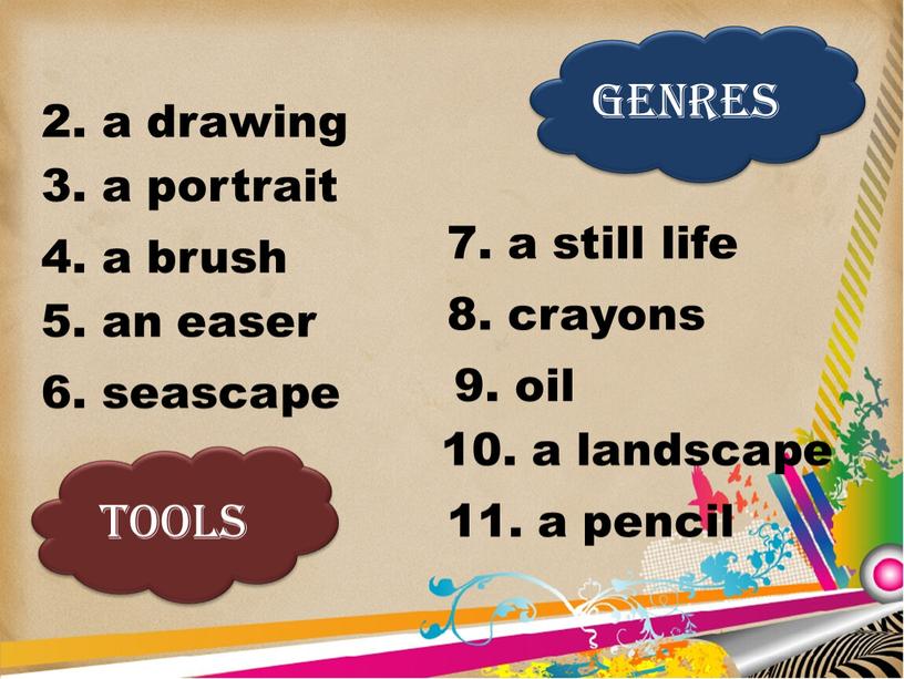 GENRES TOOLS 5. an easer 4. a brush 11