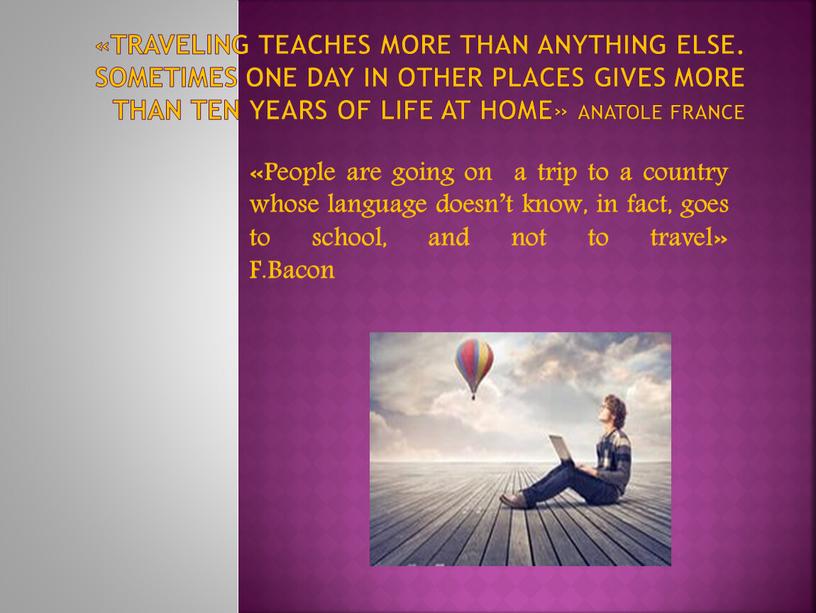 Traveling teaches more than anything else