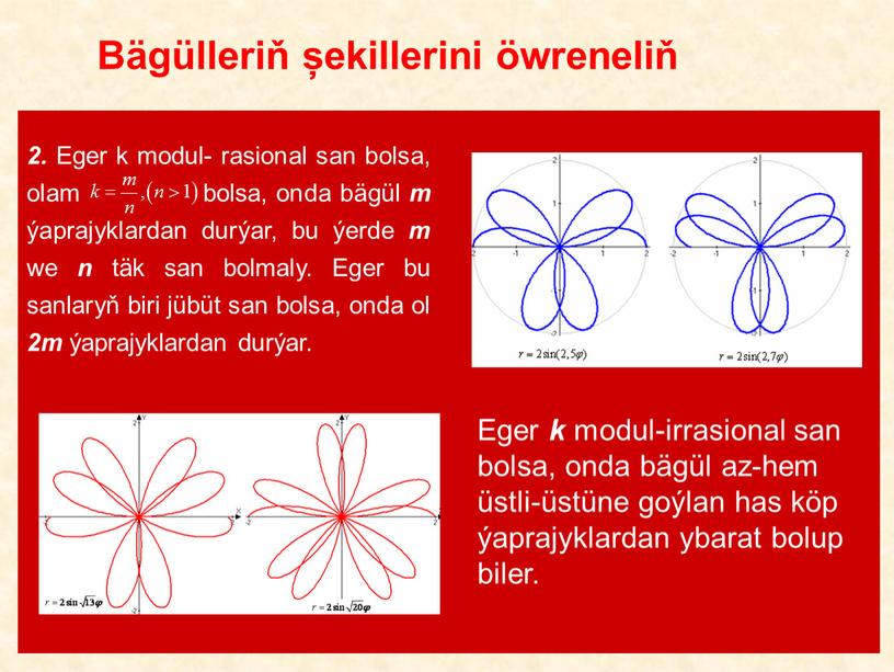 Eger k modul- rasional san bolsa, olam bolsa, onda bägül m ýaprajyklardan durýar, bu ýerde m we n täk san bolmaly