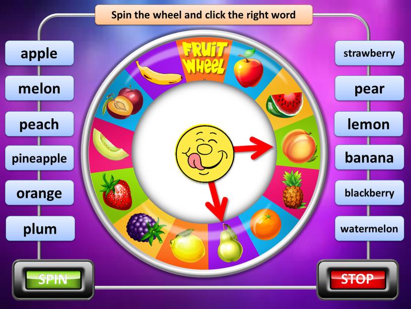 Spin the wheel and click the right word pear melon plum pineapple apple blackberry orange peach lemon strawberry watermelon banana