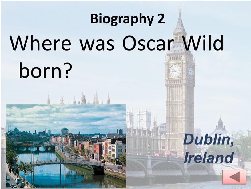 Biography 2 Where was Oscar Wild born?