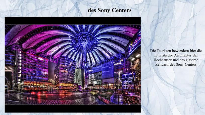 Sony Centers Die Touristen bewundern hier die futuristische