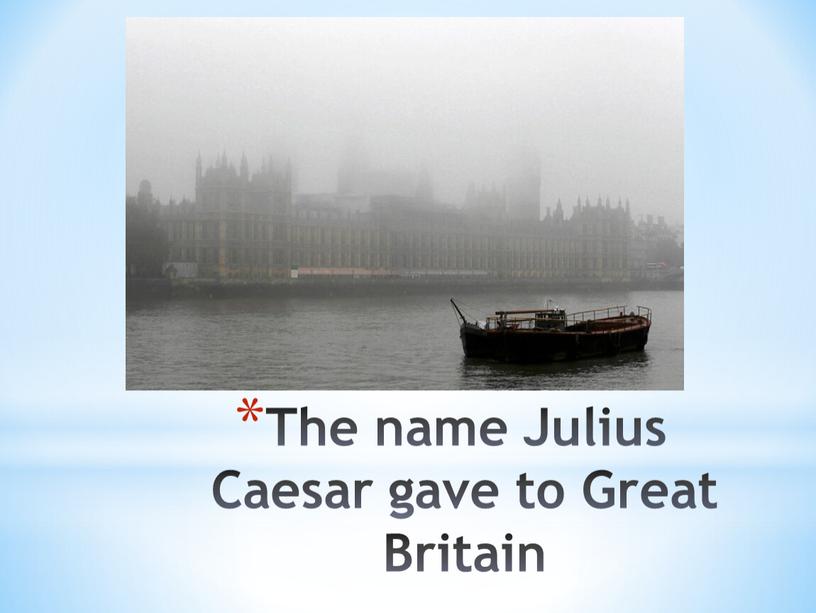 The name Julius Caesar gave to