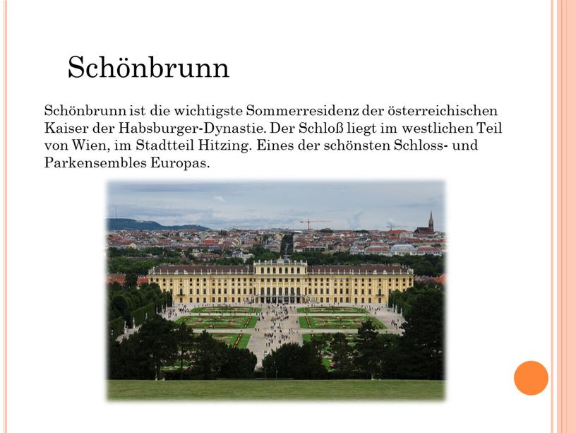 Schönbrunn ist die wichtigste Sommerresidenz der österreichischen