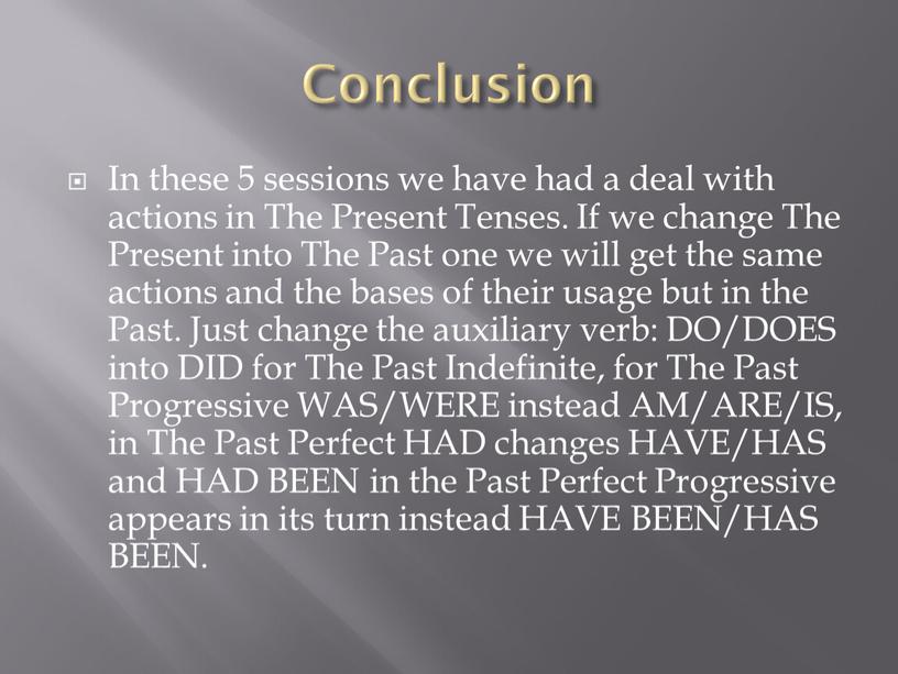 Conclusion In these 5 sessions we have had a deal with actions in