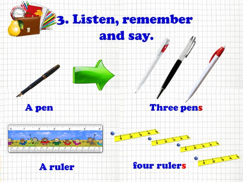 Listen, remember and say. A pen