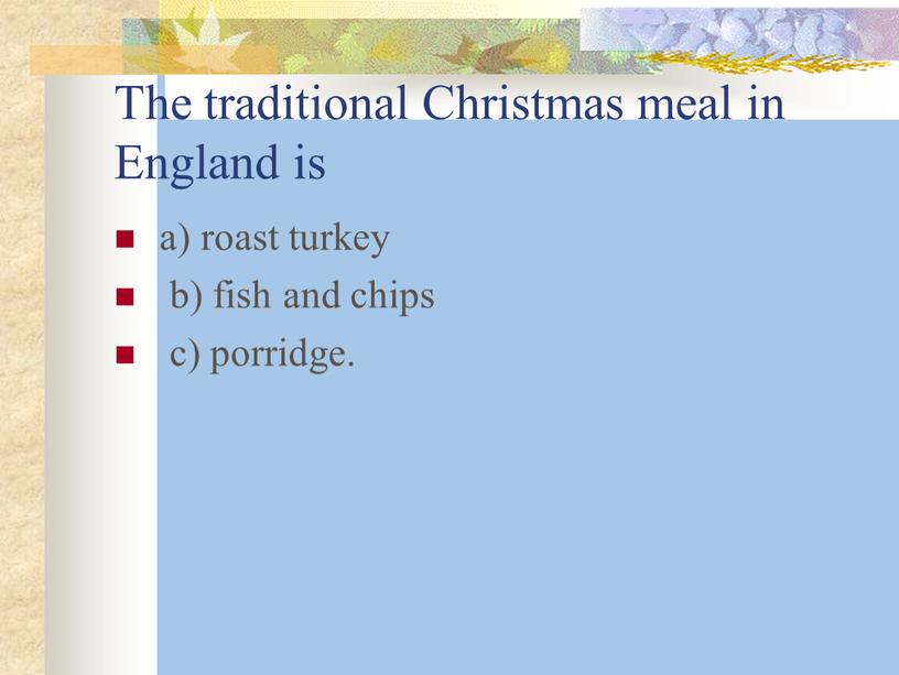 The traditional Christmas meal in