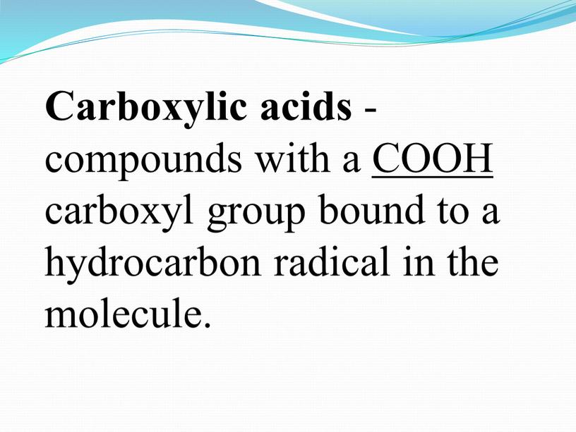 Carboxylic acids - compounds with a