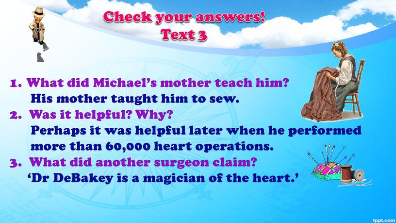 Check your answers! Text 3 What did