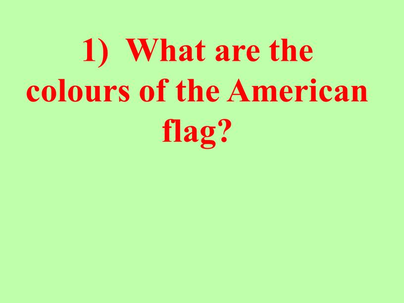 What are the colours of the American flag?