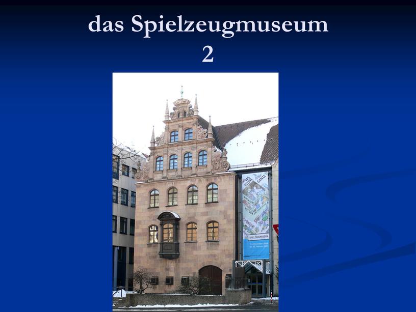 das Spielzeugmuseum 2