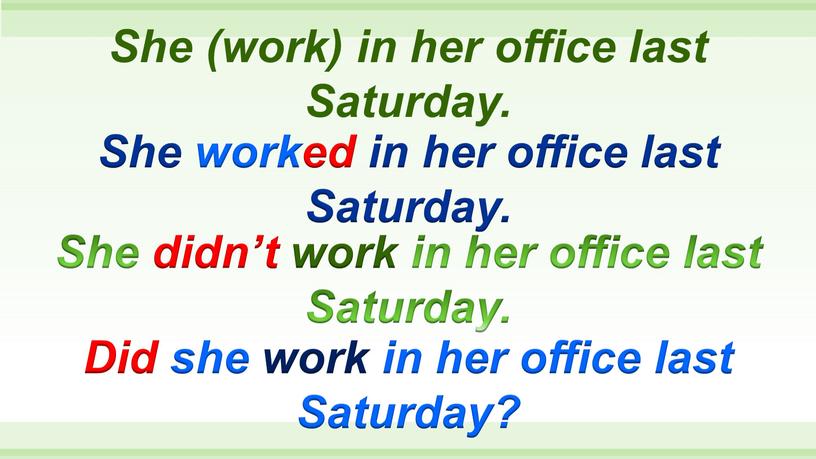 She worked in her office last Saturday