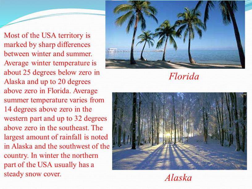 Most of the USA territory is marked by sharp differences between winter and summer