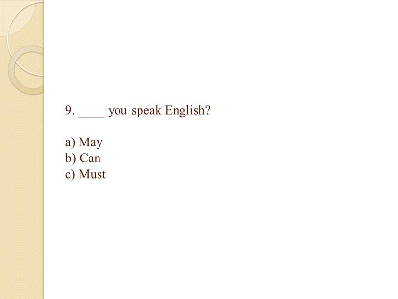 English? a) May b) Can c) Must