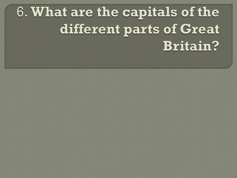 What are the capitals of the different parts of