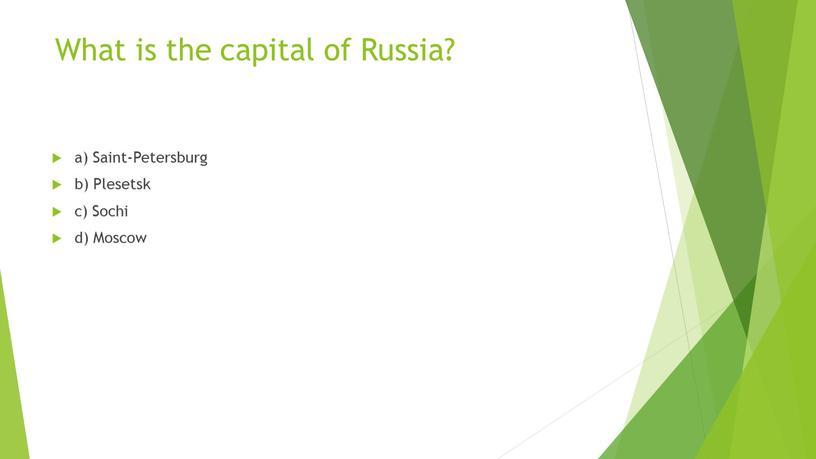 What is the capital of Russia? a)