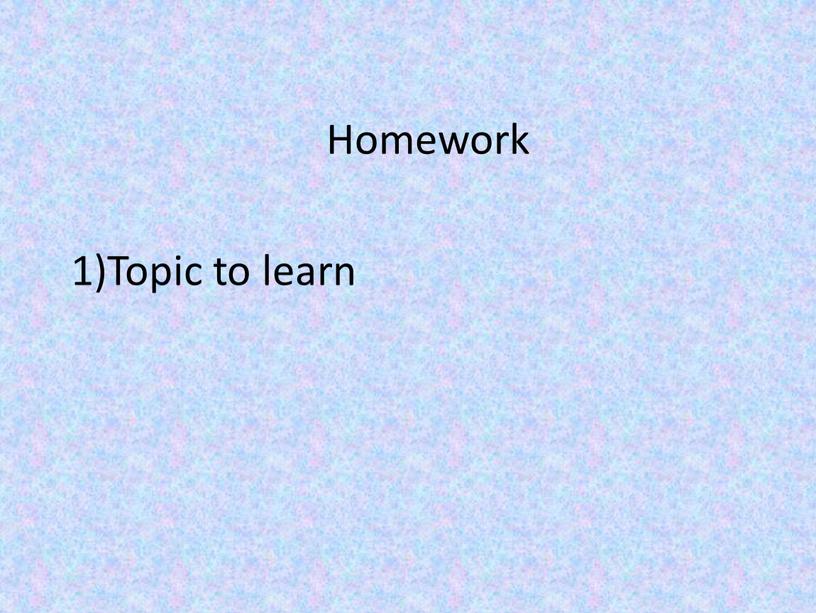 Homework 1)Topic to learn