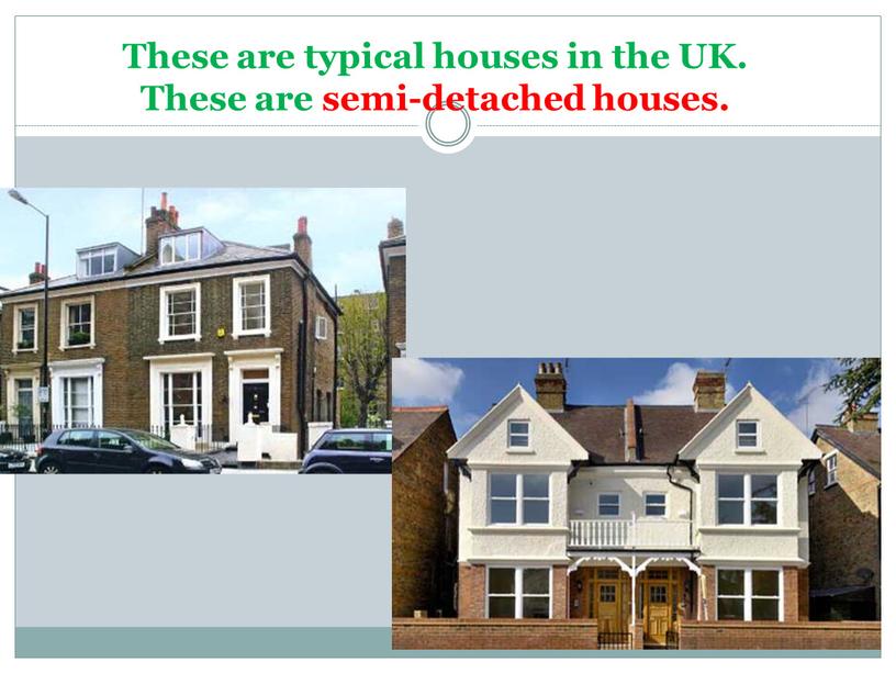 These are typical houses in the