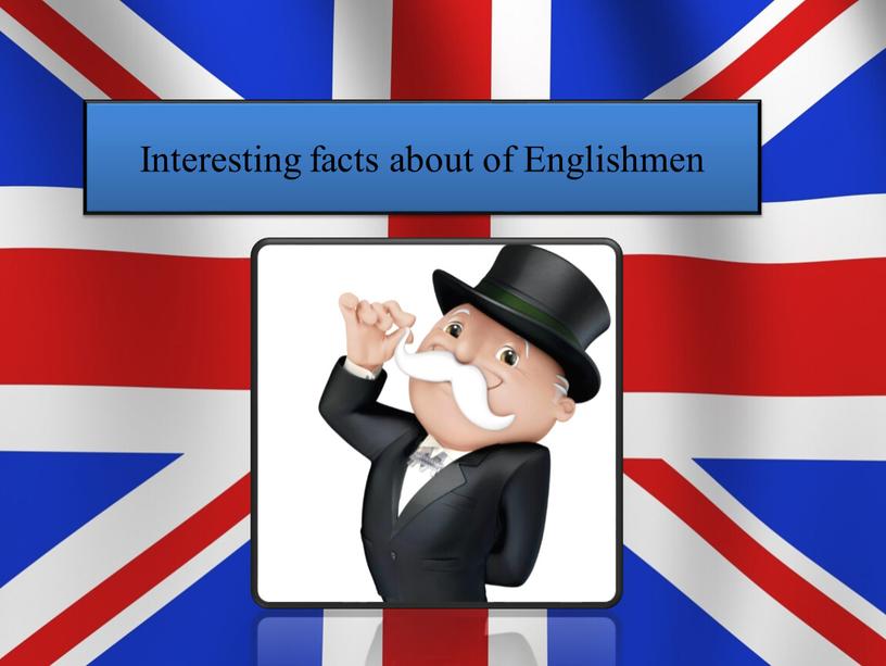 Interesting facts about Englishmen