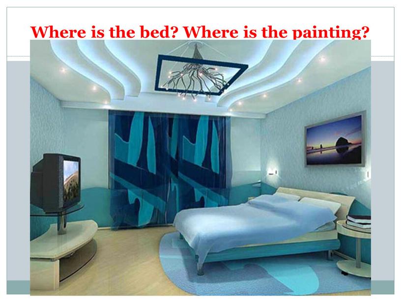 Where is the bed? Where is the painting?