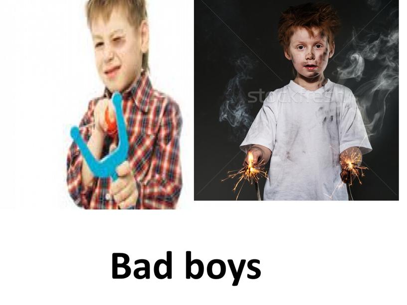 Bad boys