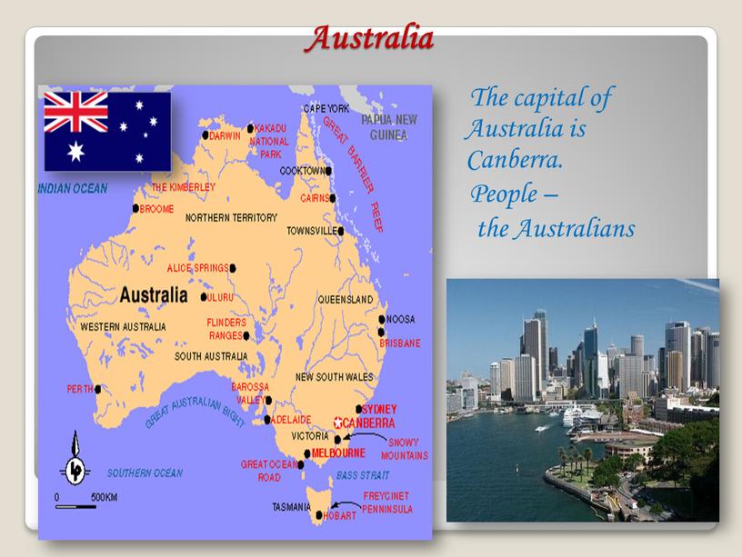 Australia The capital of Australia is