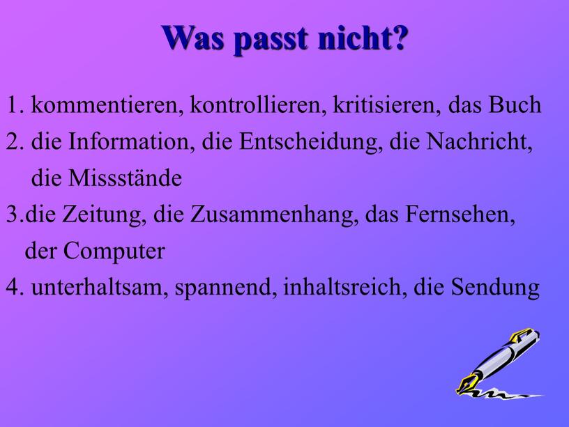 Was passt nicht? 1. kommentieren, kontrollieren, kritisieren, das