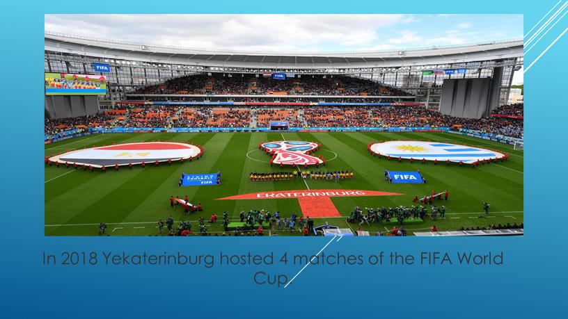In 2018 Yekaterinburg hosted 4 matches of the