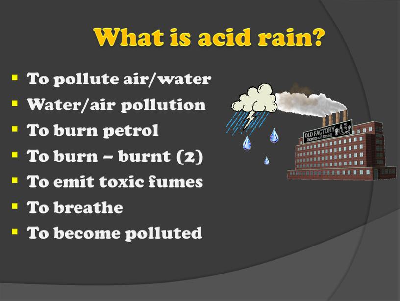 What is acid rain? To pollute air/water