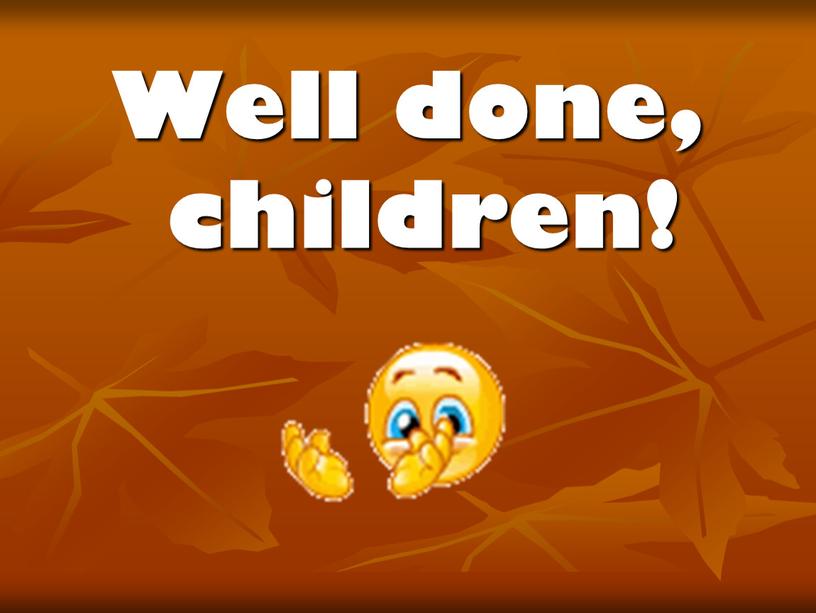 Well done, children!