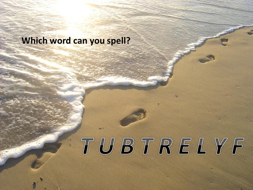 Which word can you spell? T U