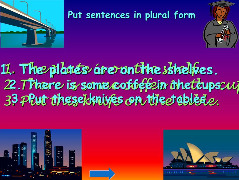 Put sentences in plural form 1