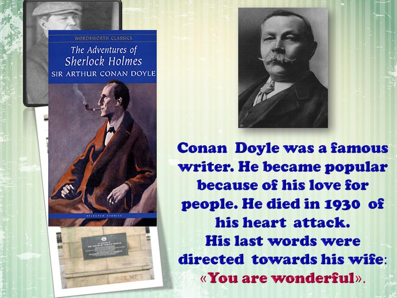 Conan Doyle was a famous writer