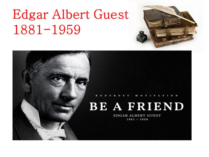 Edgar Albert Guest 1881-1959