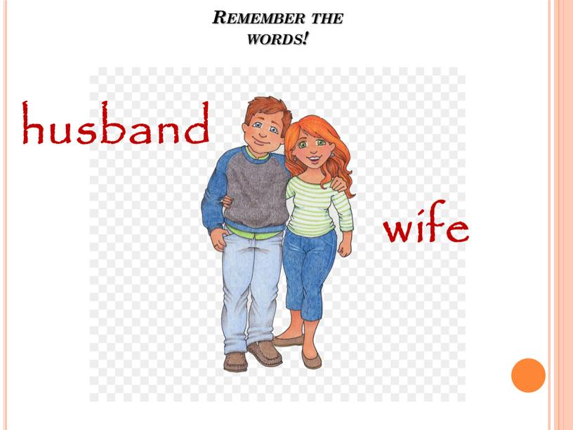 Remember the words! husband wife