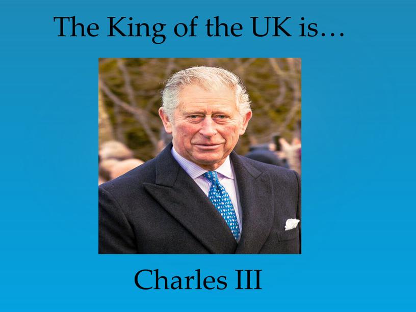 The King of the UK is… Charles