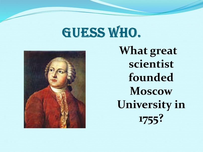 Guess who. What great scientist founded