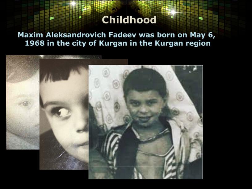 Childhood Maxim Aleksandrovich