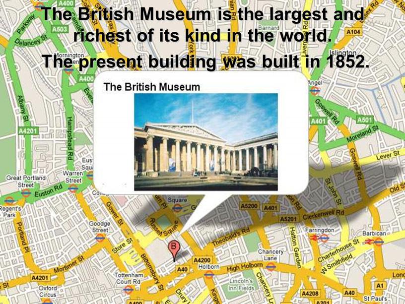 The British Museum is the largest and richest of its kind in the world