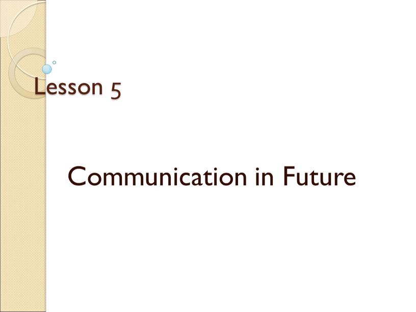 Lesson 5 Communication in Future