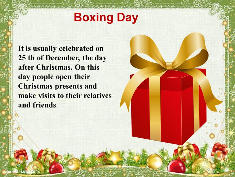 Boxing Day It is usually celebrated on 25 th of