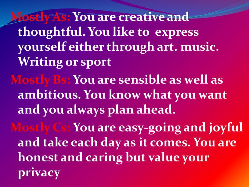 Mostly As: You are creative and thoughtful