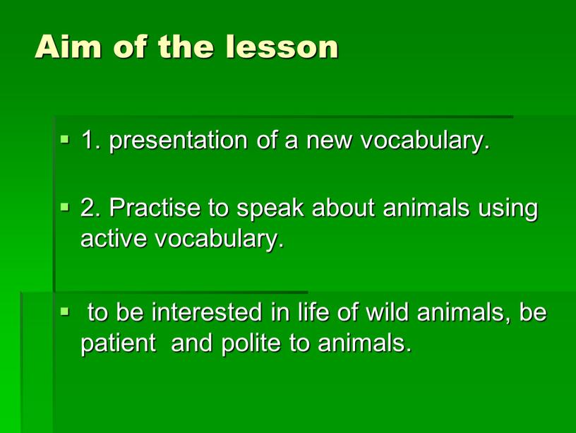 Aim of the lesson 1. presentation of a new vocabulary