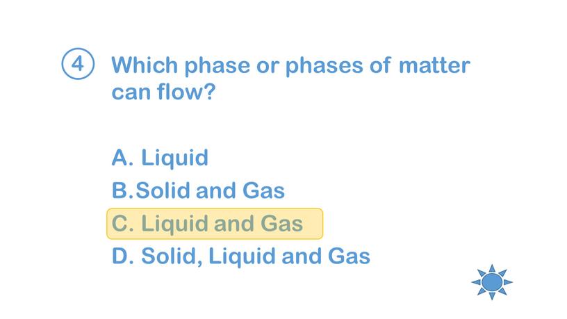 Which phase or phases of matter can flow?